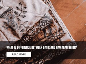 what is difference between batik and hawaiian shirt