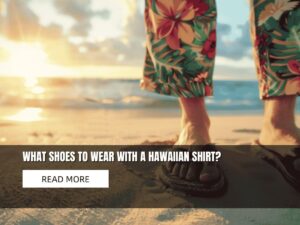 what shoes to wear with a hawaiian shirt