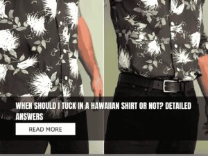 tuck in Hawaiian shirt