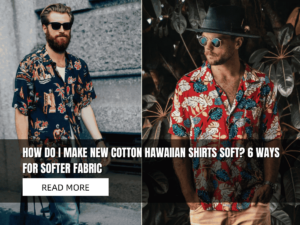 how do i make new cotton hawaiian shirts soft