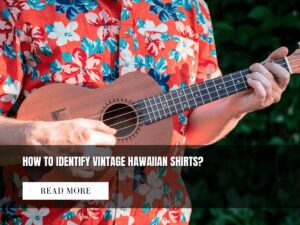 how to identify vintage hawaiian shirts